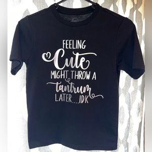 Brand NEW black, “Feeling cute might throw a tantrum later…. IDK” kids T-shirt!